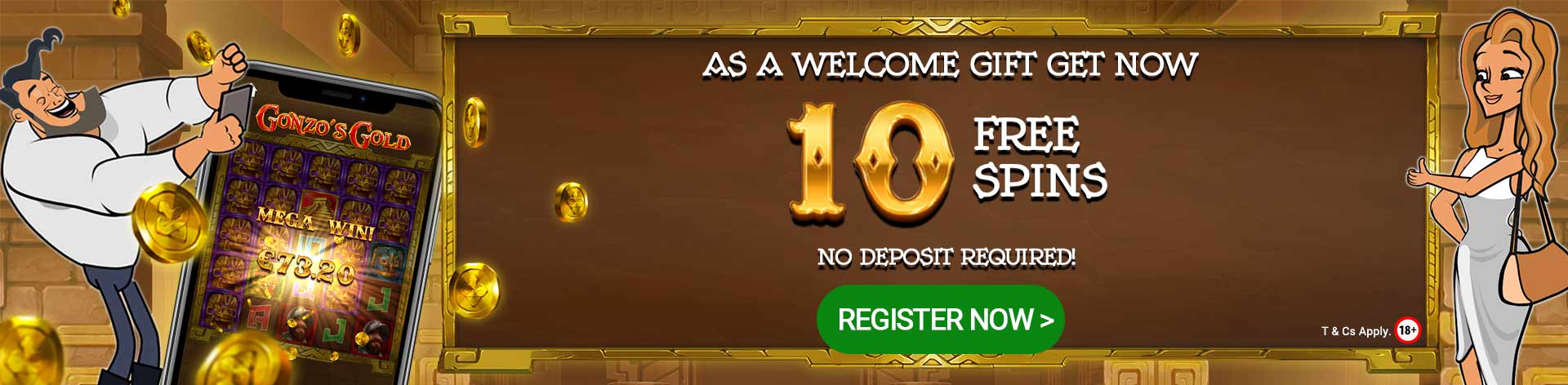 As a Welcome Gift get now 10 Free Spins. No deposit required!